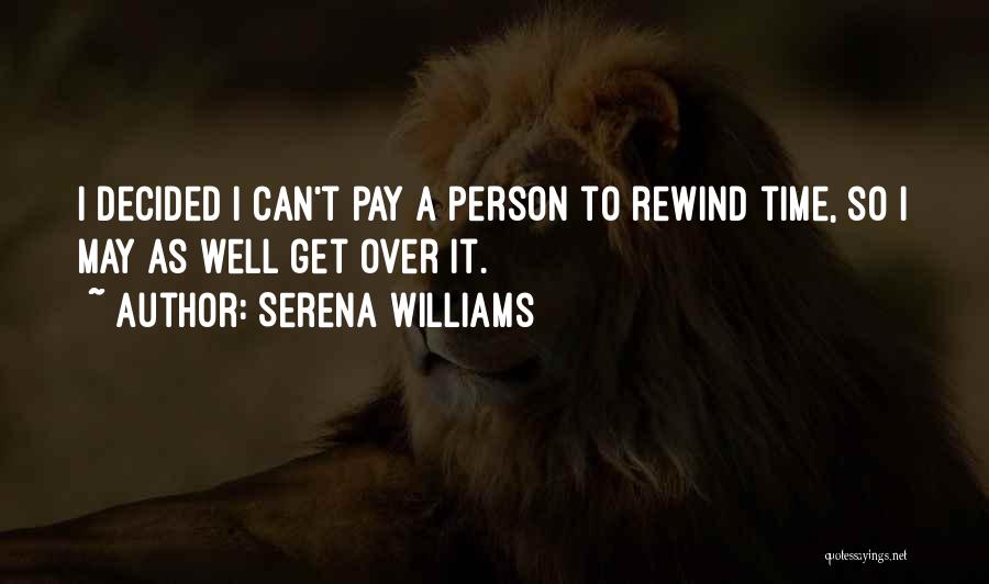 Rewind The Time Quotes By Serena Williams