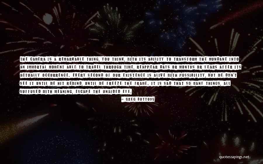 Rewind Time Quotes By Greg Bottoms Rewind Time Quotes By Greg Bottoms