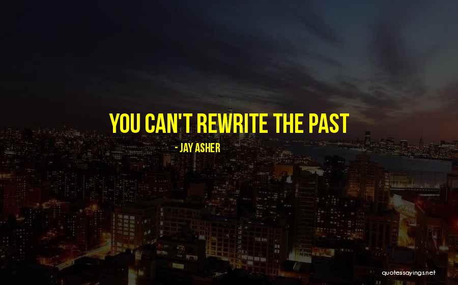 Rewrite The Past Quotes By Jay Asher