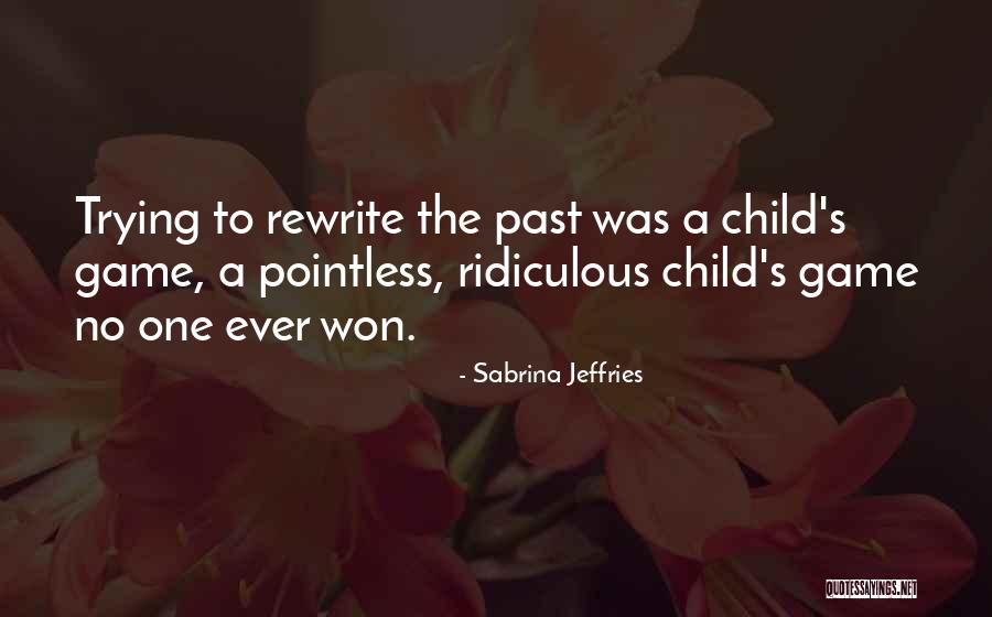 Rewrite The Past Quotes By Sabrina Jeffries Rewrite The Past Quotes By Sabrina Jeffries