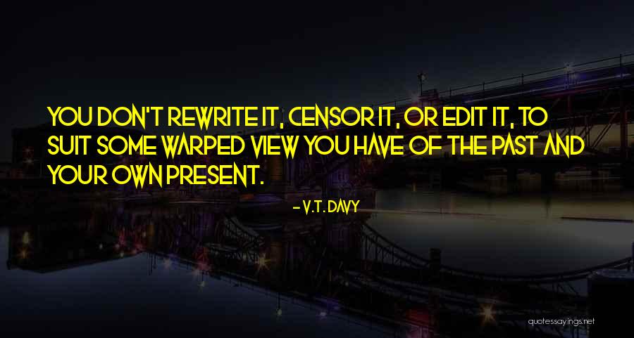 Rewrite The Past Quotes By V.T. Davy Rewrite The Past Quotes By V.T. Davy