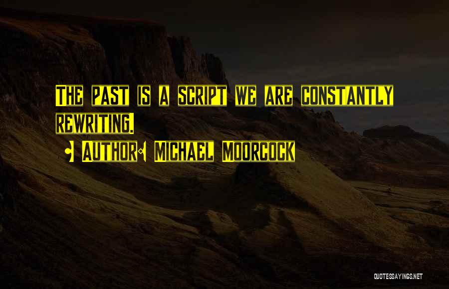 Rewriting The Past Quotes By Michael Moorcock