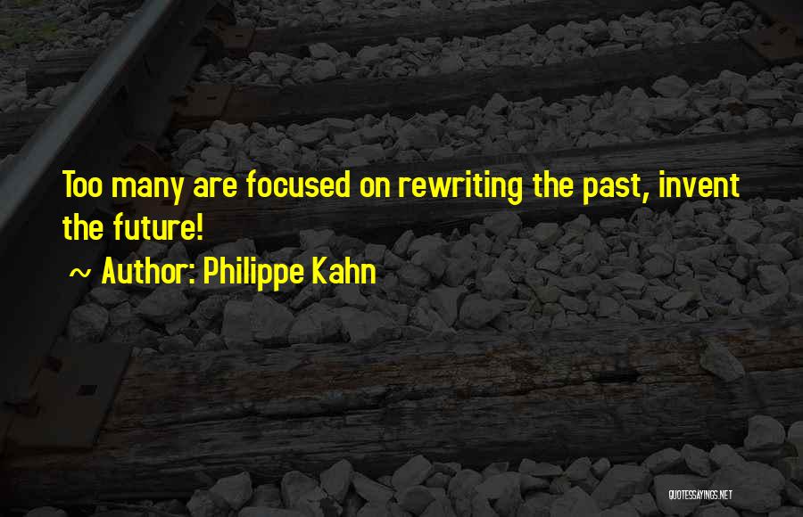 Rewriting The Past Quotes By Philippe Kahn