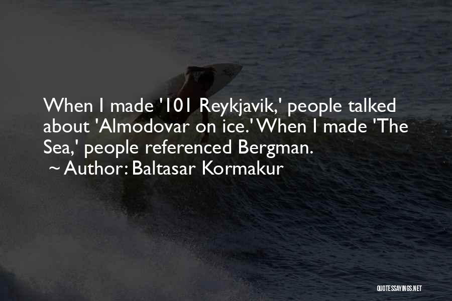 Reykjavik Quotes By Baltasar Kormakur