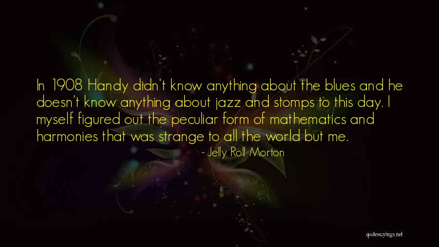 Reynosa Tamaulipas Quotes By Jelly Roll Morton Reynosa Tamaulipas Quotes By Jelly Roll Morton