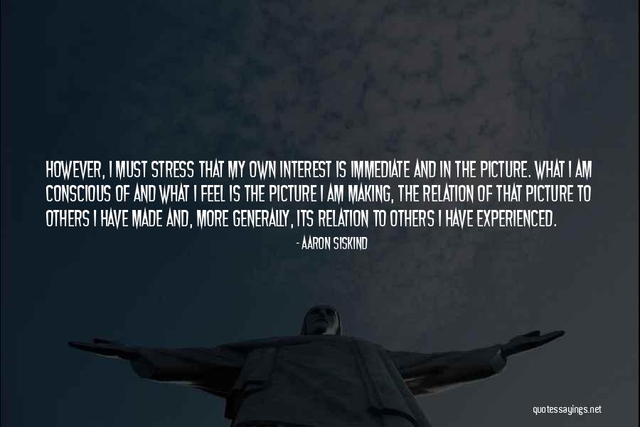 Rezg Sek Quotes By Aaron Siskind Rezg Sek Quotes By Aaron Siskind