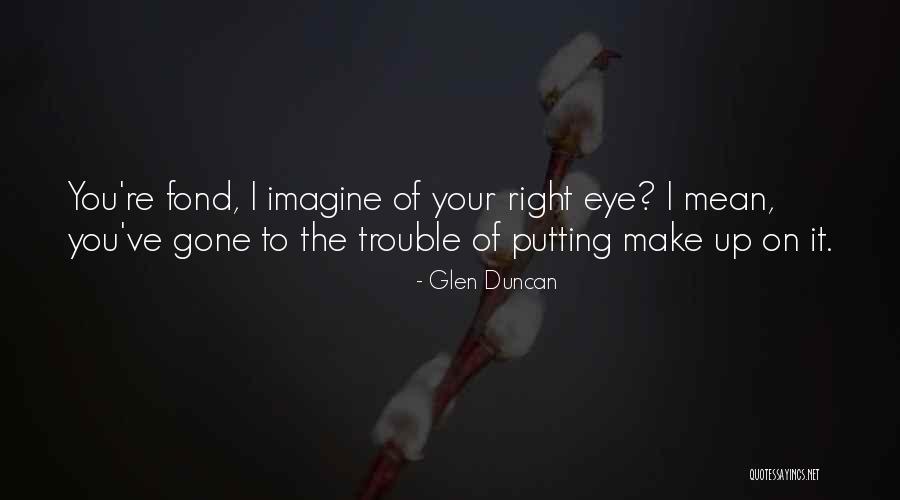 Rezistenta Termica Quotes By Glen Duncan Rezistenta Termica Quotes By Glen Duncan