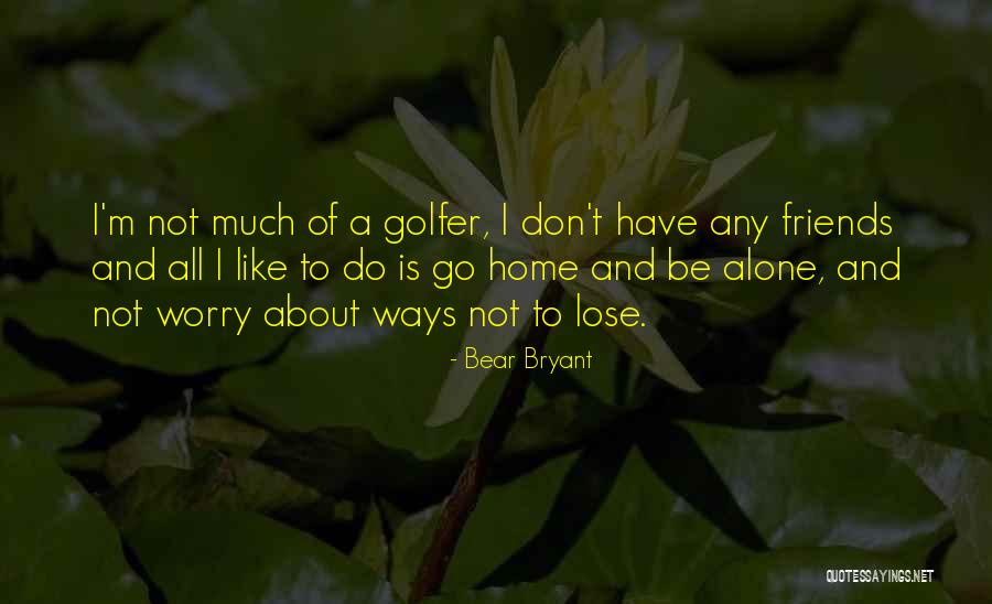 Rezky Febrian Quotes By Bear Bryant Rezky Febrian Quotes By Bear Bryant