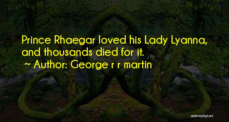 Rhaegar Lyanna Quotes By George R R Martin