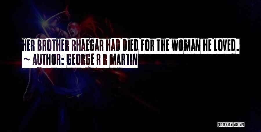 Rhaegar Quotes By George R R Martin