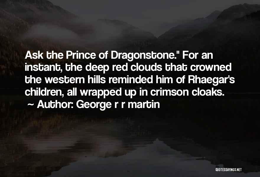 Rhaegar Quotes By George R R Martin