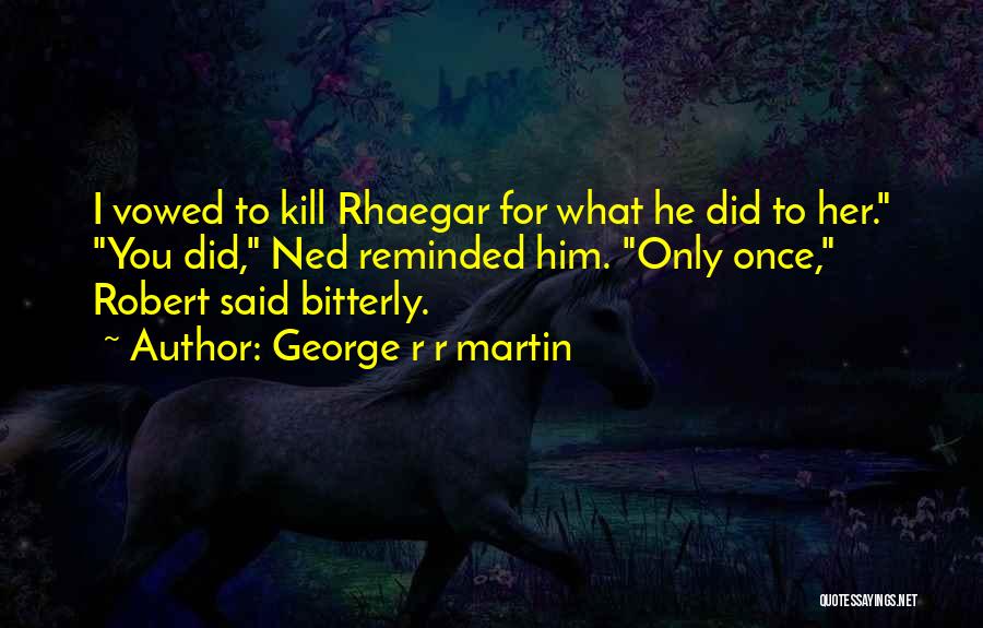 Rhaegar Quotes By George R R Martin