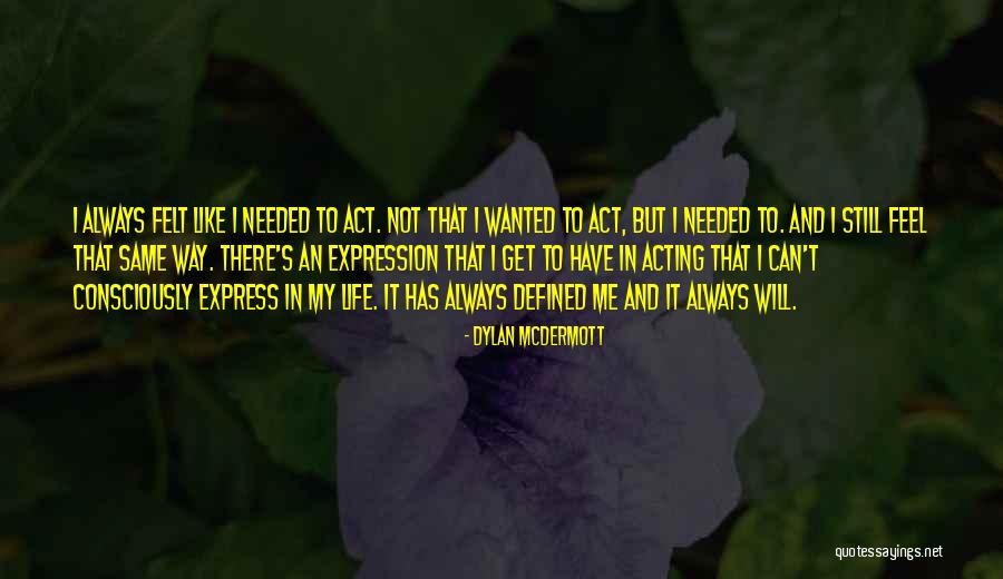 Rhapsode Learner Quotes By Dylan McDermott Rhapsode Learner Quotes By Dylan McDermott
