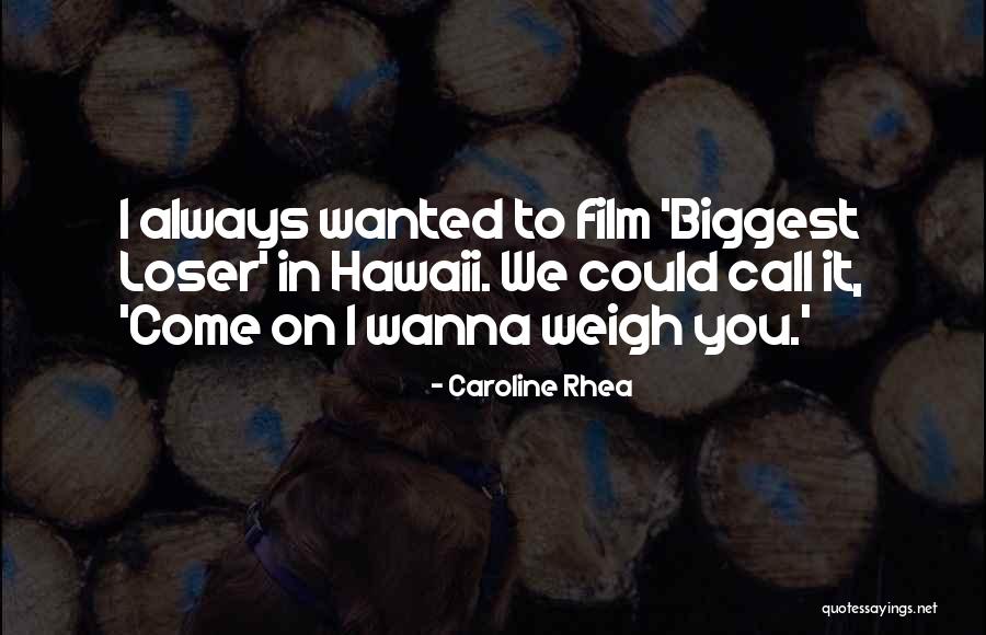 Rhea Quotes By Caroline Rhea