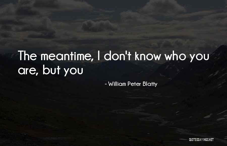 Rheintal Viande Quotes By William Peter Blatty Rheintal Viande Quotes By William Peter Blatty