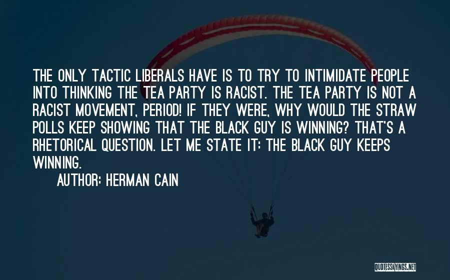 Rhetorical Question Quotes By Herman Cain