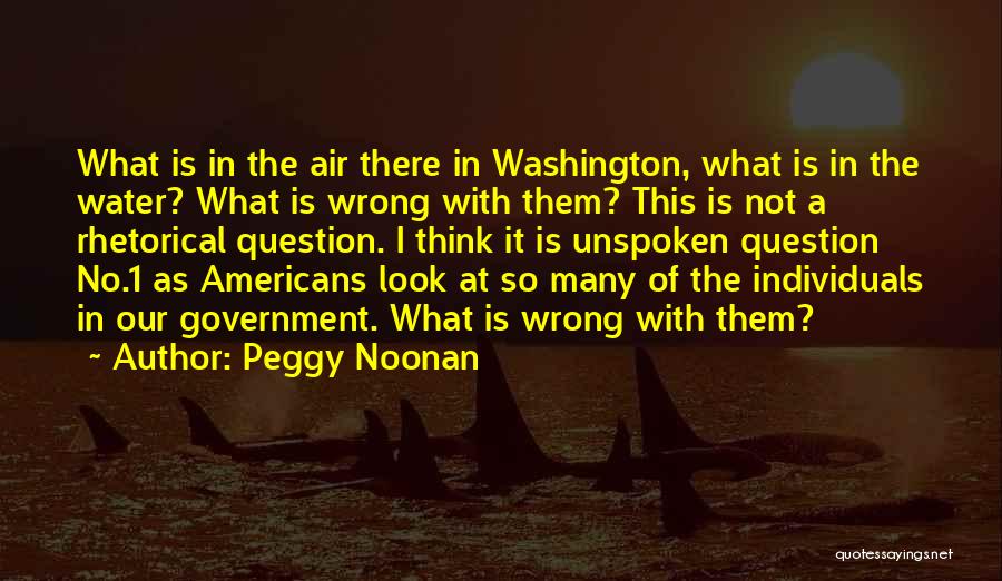 Rhetorical Question Quotes By Peggy Noonan