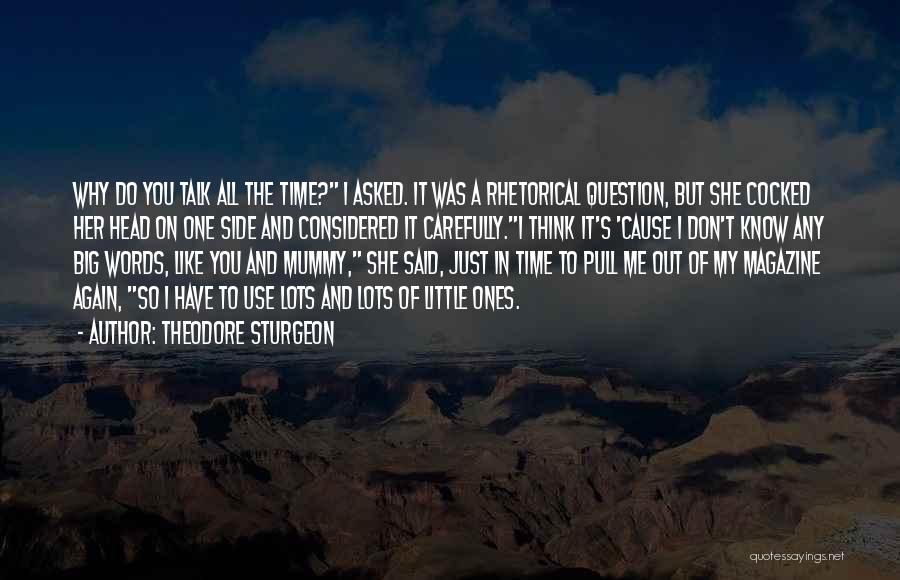 Rhetorical Question Quotes By Theodore Sturgeon