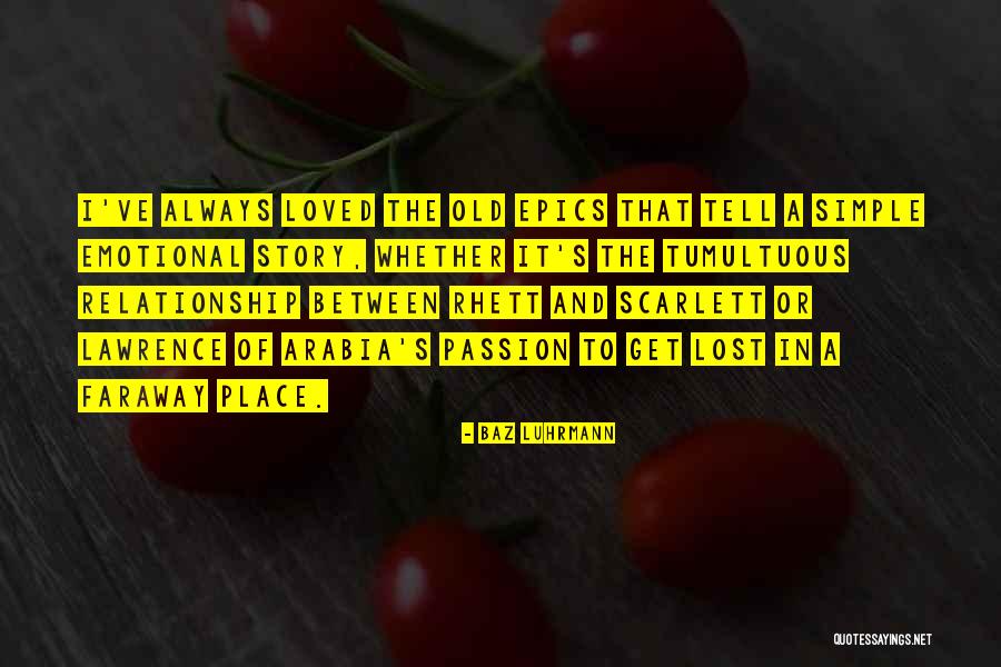 Rhett To Scarlett Quotes By Baz Luhrmann Rhett To Scarlett Quotes By Baz Luhrmann