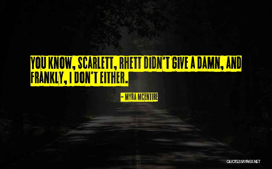 Rhett To Scarlett Quotes By Myra McEntire Rhett To Scarlett Quotes By Myra McEntire