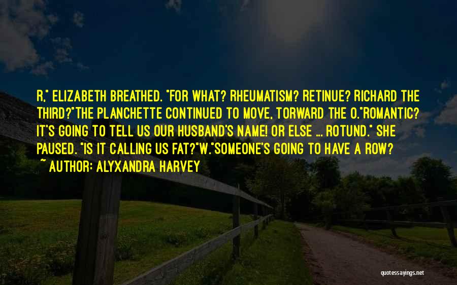 Rheumatism Quotes By Alyxandra Harvey