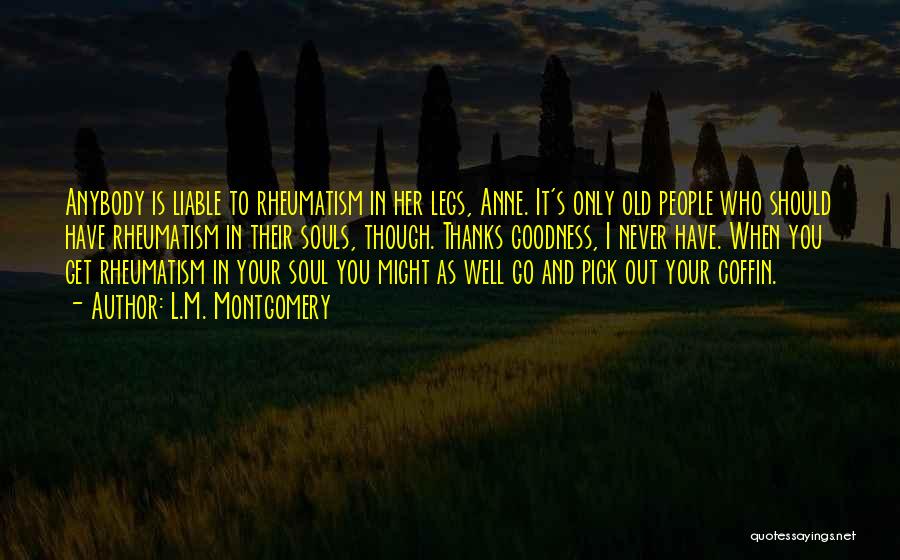 Rheumatism Quotes By L.M. Montgomery