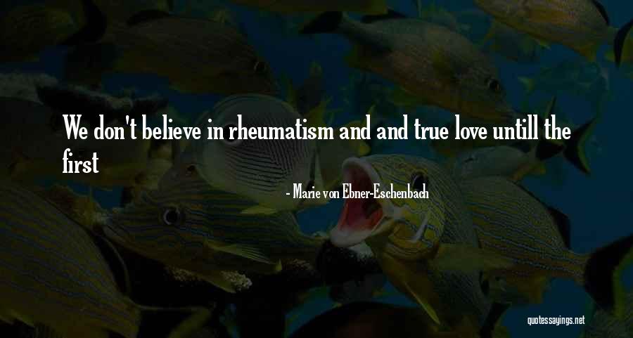 Rheumatism Quotes By Marie Von Ebner-Eschenbach