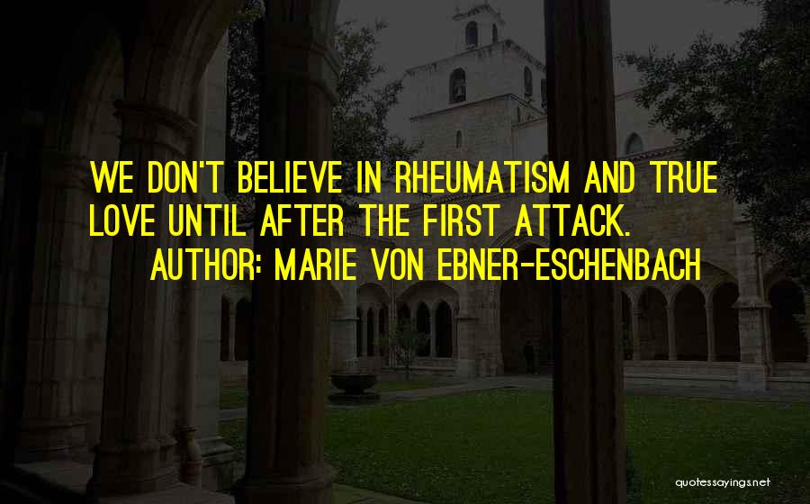 Rheumatism Quotes By Marie Von Ebner-Eschenbach