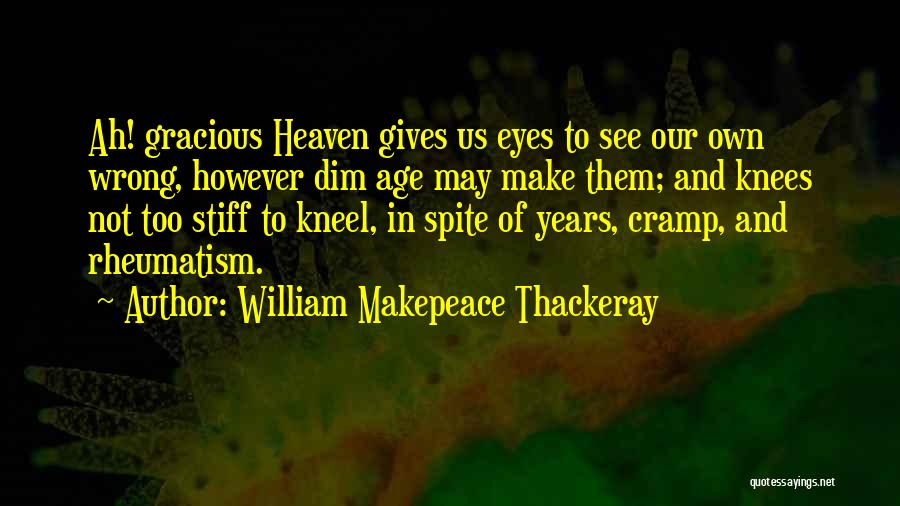 Rheumatism Quotes By William Makepeace Thackeray