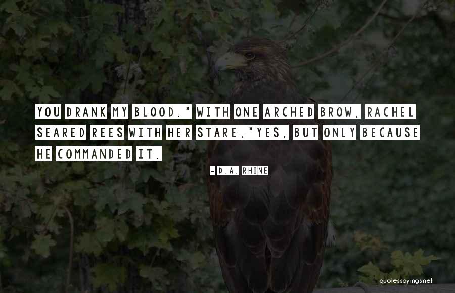 Rhine Quotes By D.A. Rhine Rhine Quotes By D.A. Rhine