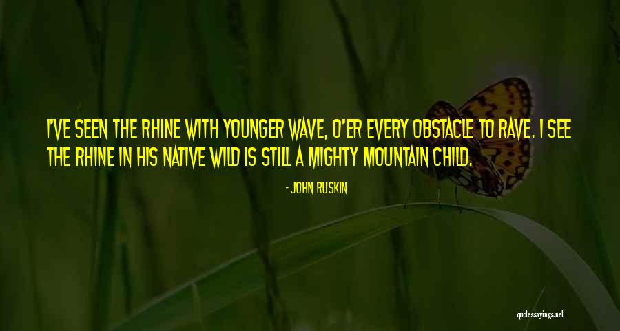 Rhine Quotes By John Ruskin Rhine Quotes By John Ruskin