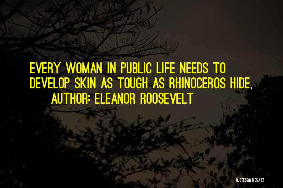 Rhinoceros Quotes By Eleanor Roosevelt