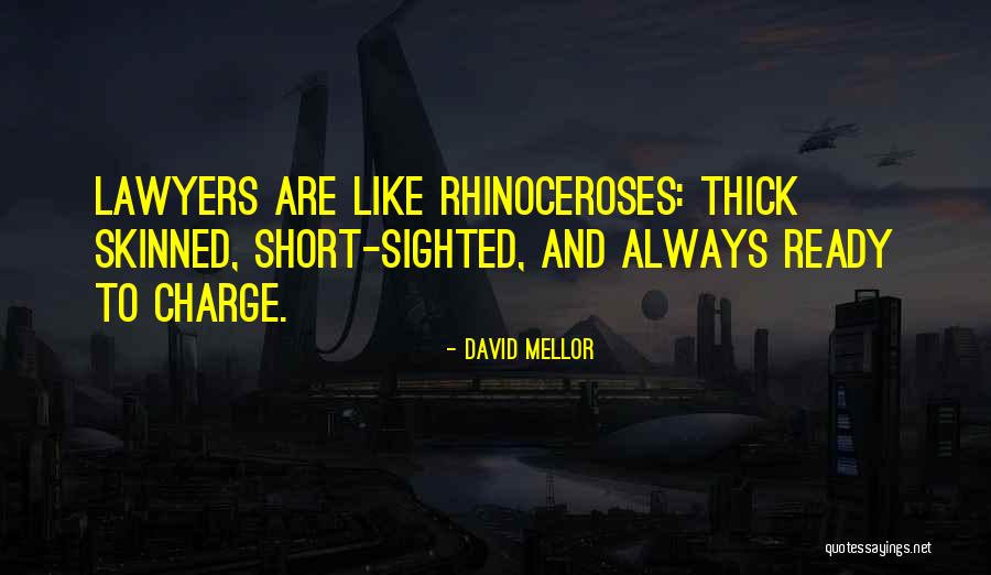 Rhinoceroses Quotes By David Mellor Rhinoceroses Quotes By David Mellor
