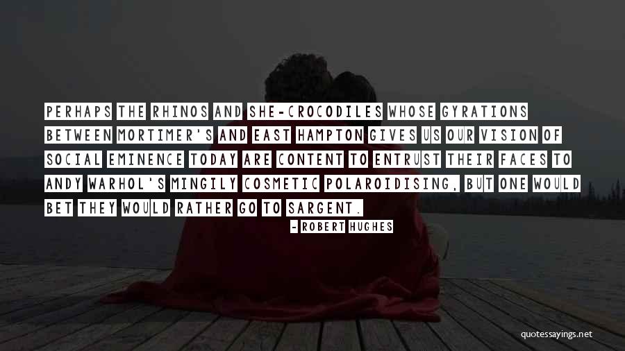 Rhinos Quotes By Robert Hughes Rhinos Quotes By Robert Hughes