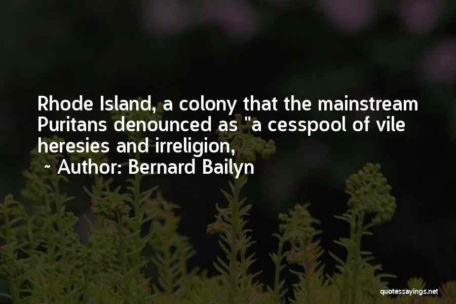 Rhode Island Quotes By Bernard Bailyn