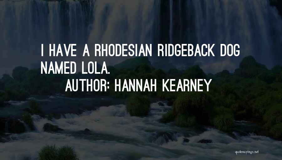 Rhodesian Quotes By Hannah Kearney