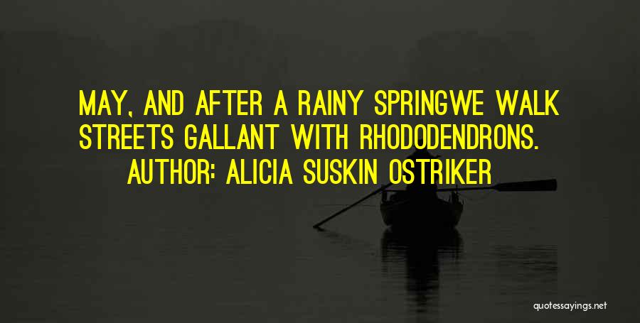 Rhododendrons Quotes By Alicia Suskin Ostriker