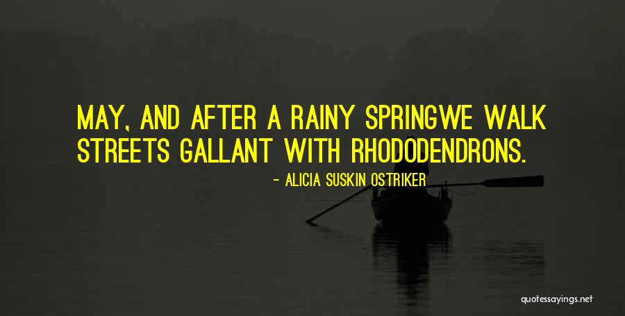 Rhododendrons Quotes By Alicia Suskin Ostriker Rhododendrons Quotes By Alicia Suskin Ostriker