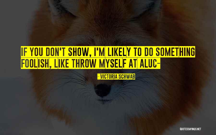 Rhy Alucard Quotes By Victoria Schwab Rhy Alucard Quotes By Victoria Schwab