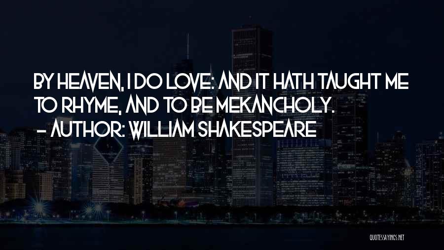 Rhyme Quotes By William Shakespeare