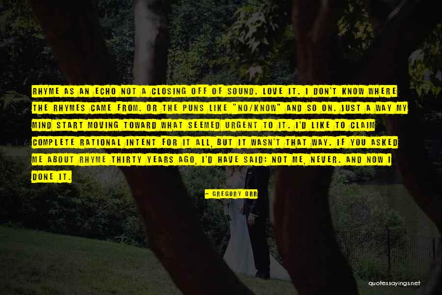 Rhymes Quotes By Gregory Orr Rhymes Quotes By Gregory Orr