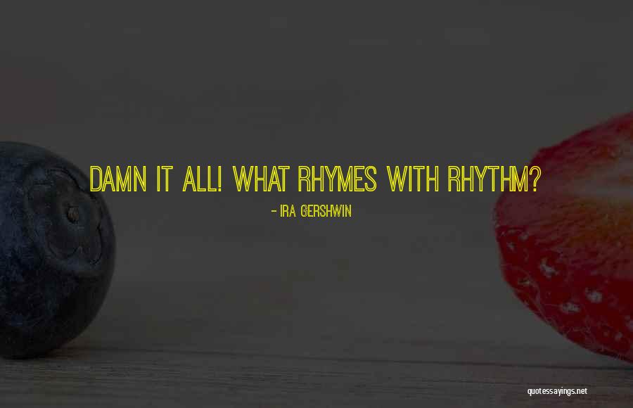 Rhymes Quotes By Ira Gershwin Rhymes Quotes By Ira Gershwin