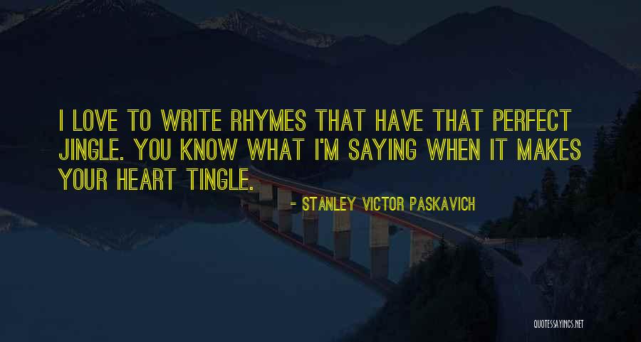 Rhymes Quotes By Stanley Victor Paskavich Rhymes Quotes By Stanley Victor Paskavich