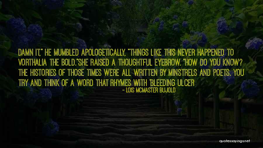 Rhymes To Quotes By Lois McMaster Bujold Rhymes To Quotes By Lois McMaster Bujold