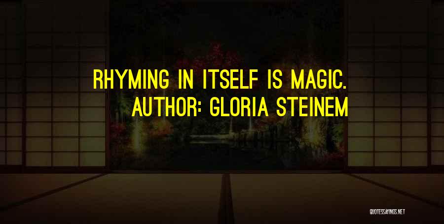 Rhyming Quotes By Gloria Steinem