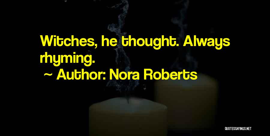 Rhyming Quotes By Nora Roberts