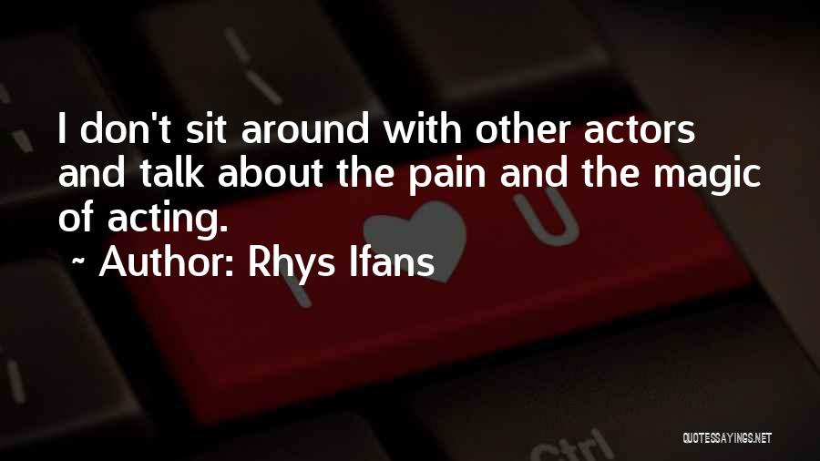 Rhys And Quotes By Rhys Ifans