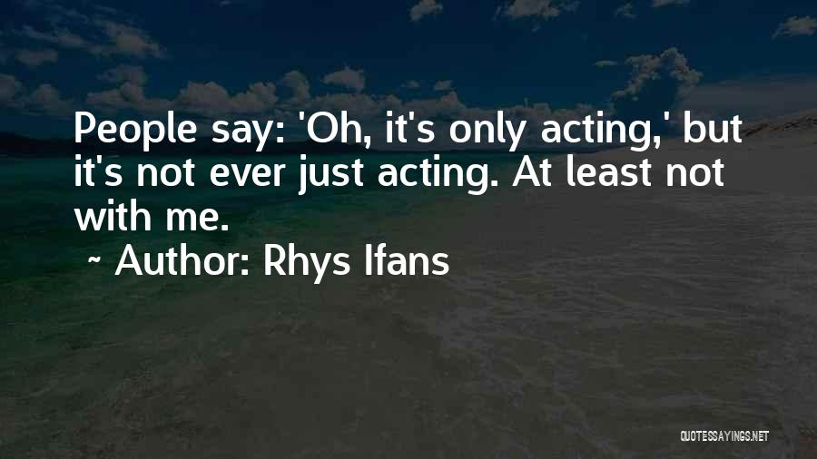 Rhys Ifans Quotes 749820