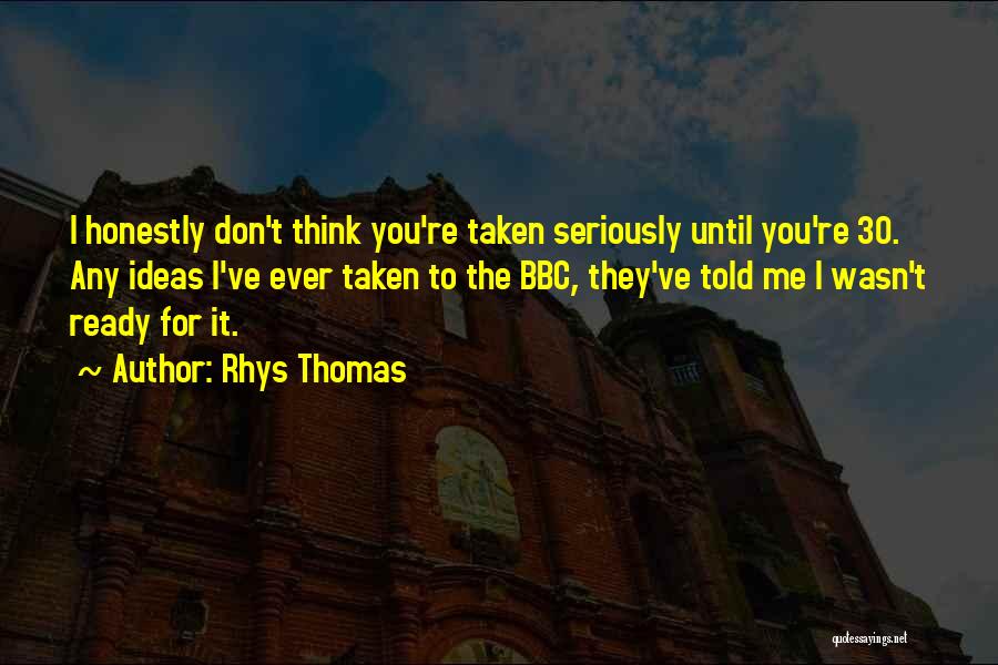 Rhys Thomas Quotes 2034308