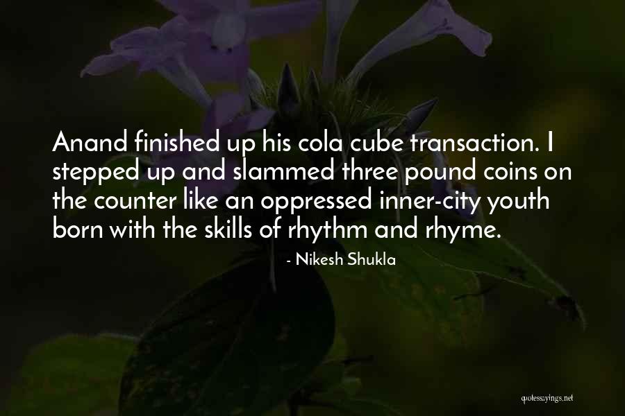 Rhythm And Rhyme And Rhyme Quotes By Nikesh Shukla Rhythm And Rhyme And Rhyme Quotes By Nikesh Shukla